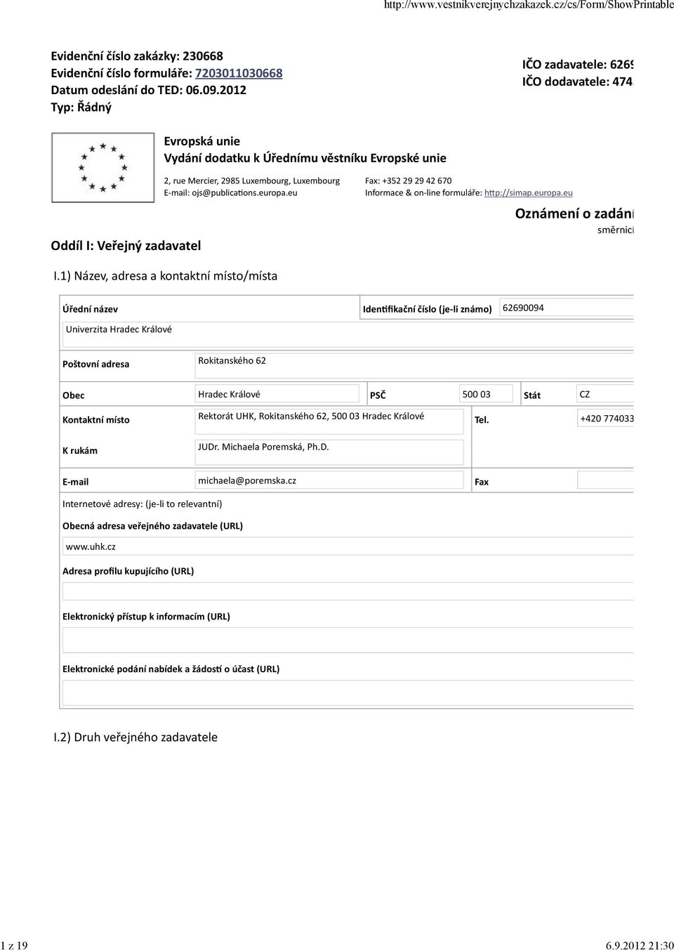 ojs@publica ons.europa.eu Fax: +352 29 29 42 670 Informace & on-line formuláře: h p://simap.europa.eu Oznámení o zadání směrnicí I.