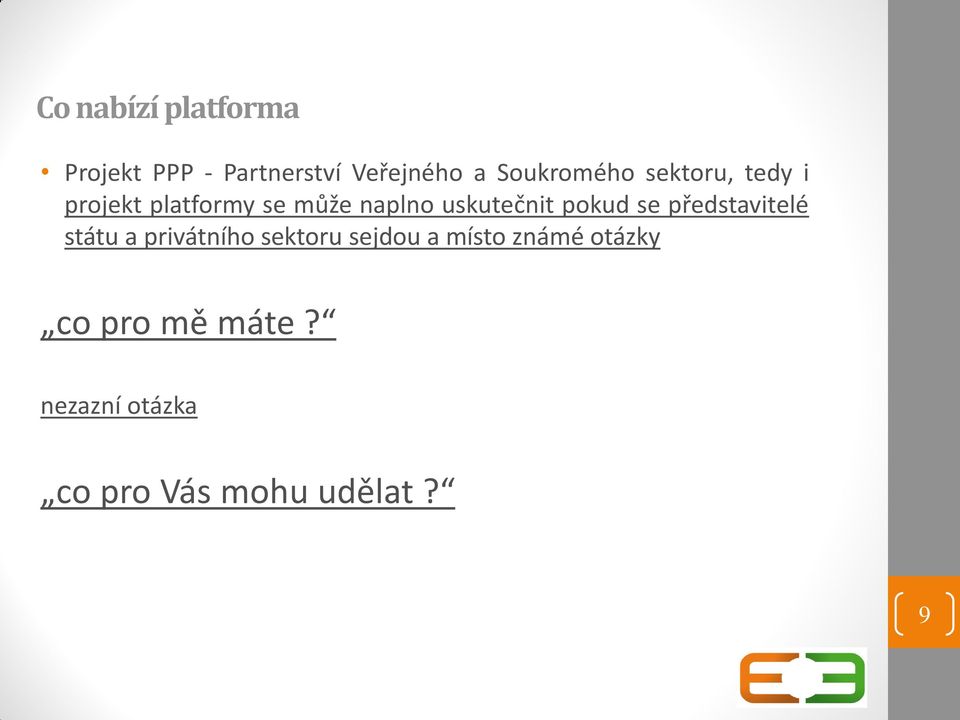 uskutečnit pokud se představitelé státu a privátního sektoru