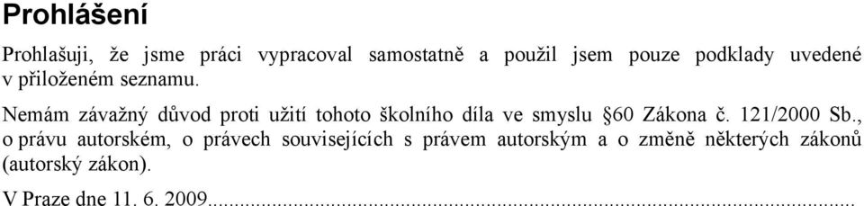 Nemám závažný důvod proti užití tohoto školního díla ve smyslu 60 Zákona č.