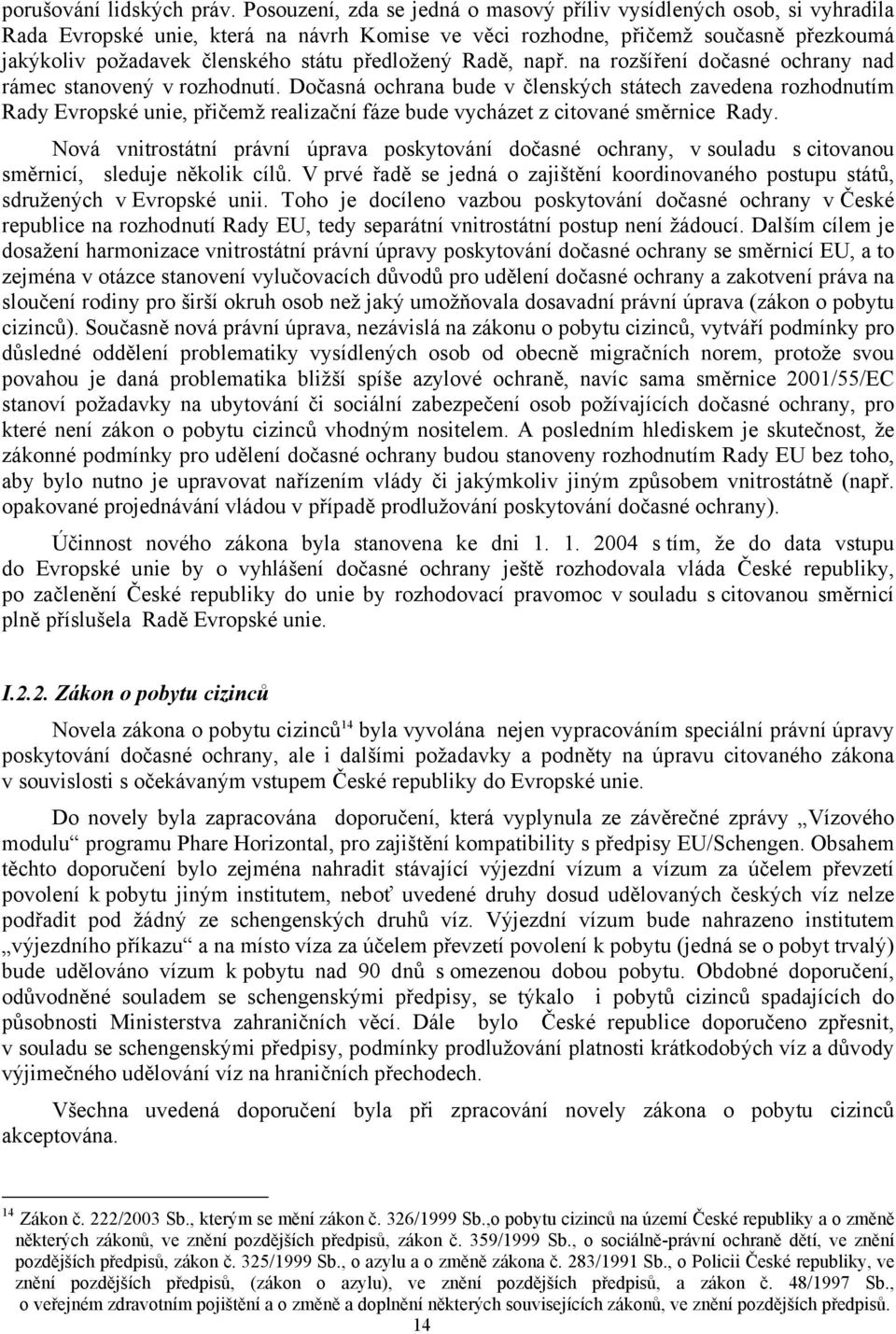 předložený Radě, např. na rozšíření dočasné ochrany nad rámec stanovený v rozhodnutí.