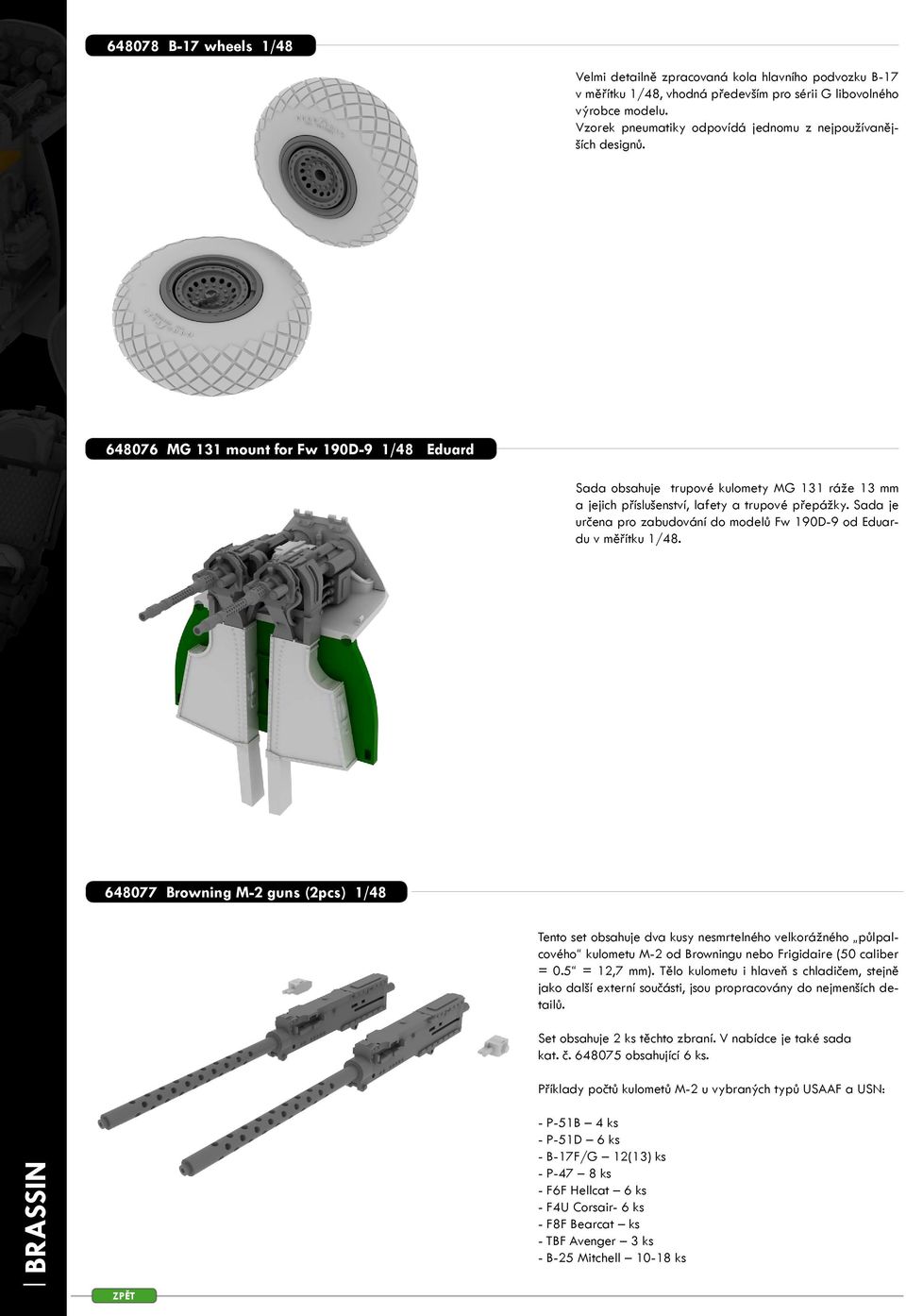 648076 MG 131 mount for Fw 190D-9 1/48 Eduard Sada obsahuje trupové kulomety MG 131 ráže 13 mm a jejich příslušenství, lafety a trupové přepážky.