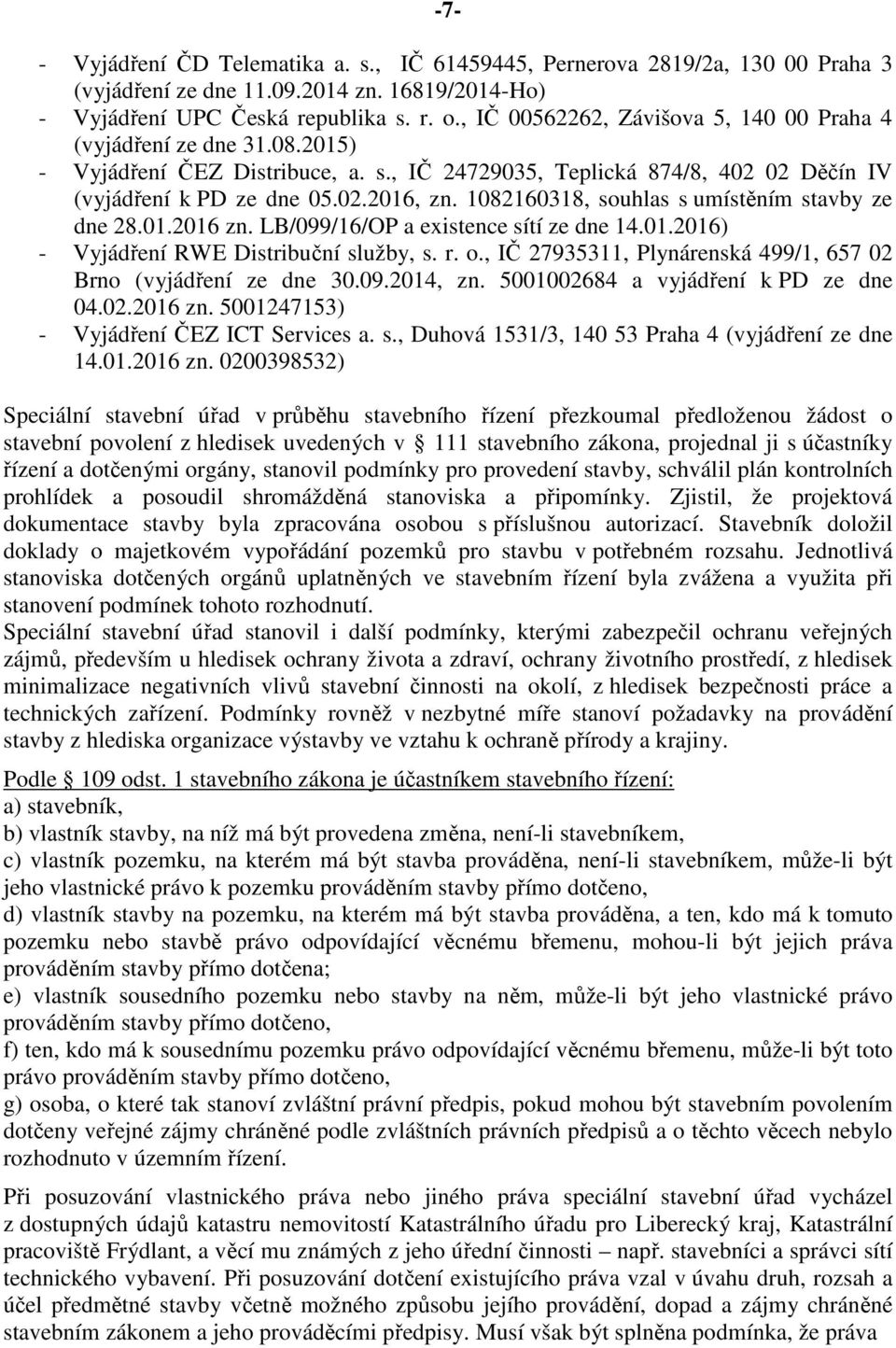 1082160318, souhlas s umístěním stavby ze dne 28.01.2016 zn. LB/099/16/OP a existence sítí ze dne 14.01.2016) - Vyjádření RWE Distribuční služby, s. r. o.