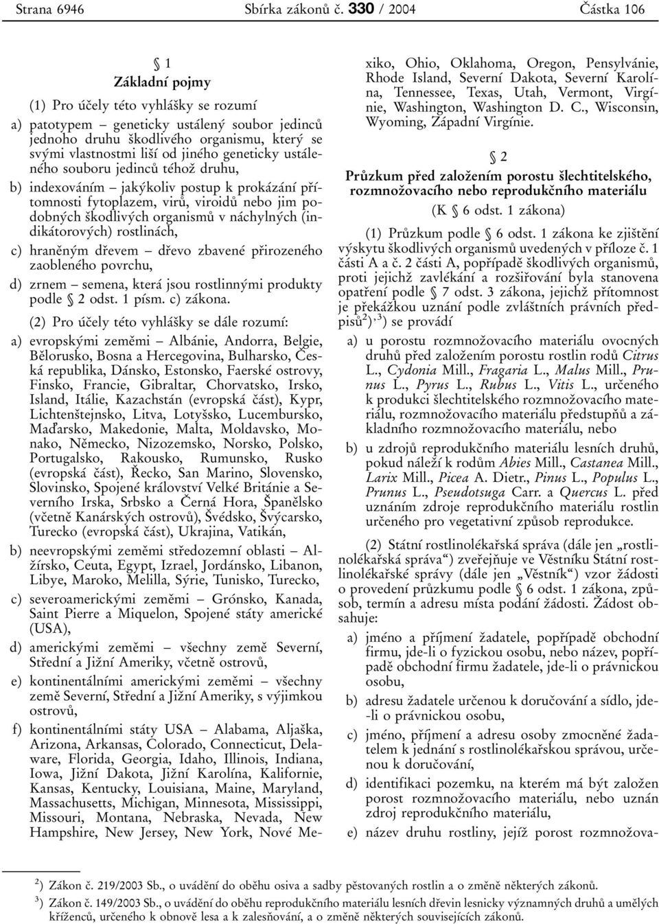s 0 3kodlive 0 0ho organismu, ktery 0 0 se svy 0 0mi vlastnostmi lis 0 3 0 1 0 0 od jine 0 0ho geneticky usta 0 0lene 0 0ho souboru jedincu 0 8 te 0 0hoz 0 3 druhu, b) indexova 0 0n 0 1 0 0m À jaky 0