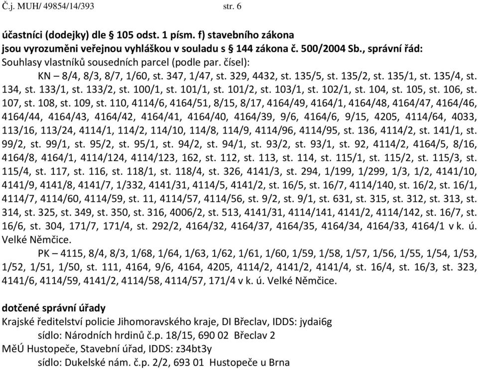 133/2, st. 100/1, st. 101/1, st. 101/2, st. 103/1, st. 102/1, st. 104, st. 105, st. 106, st. 107, st. 108, st. 109, st.