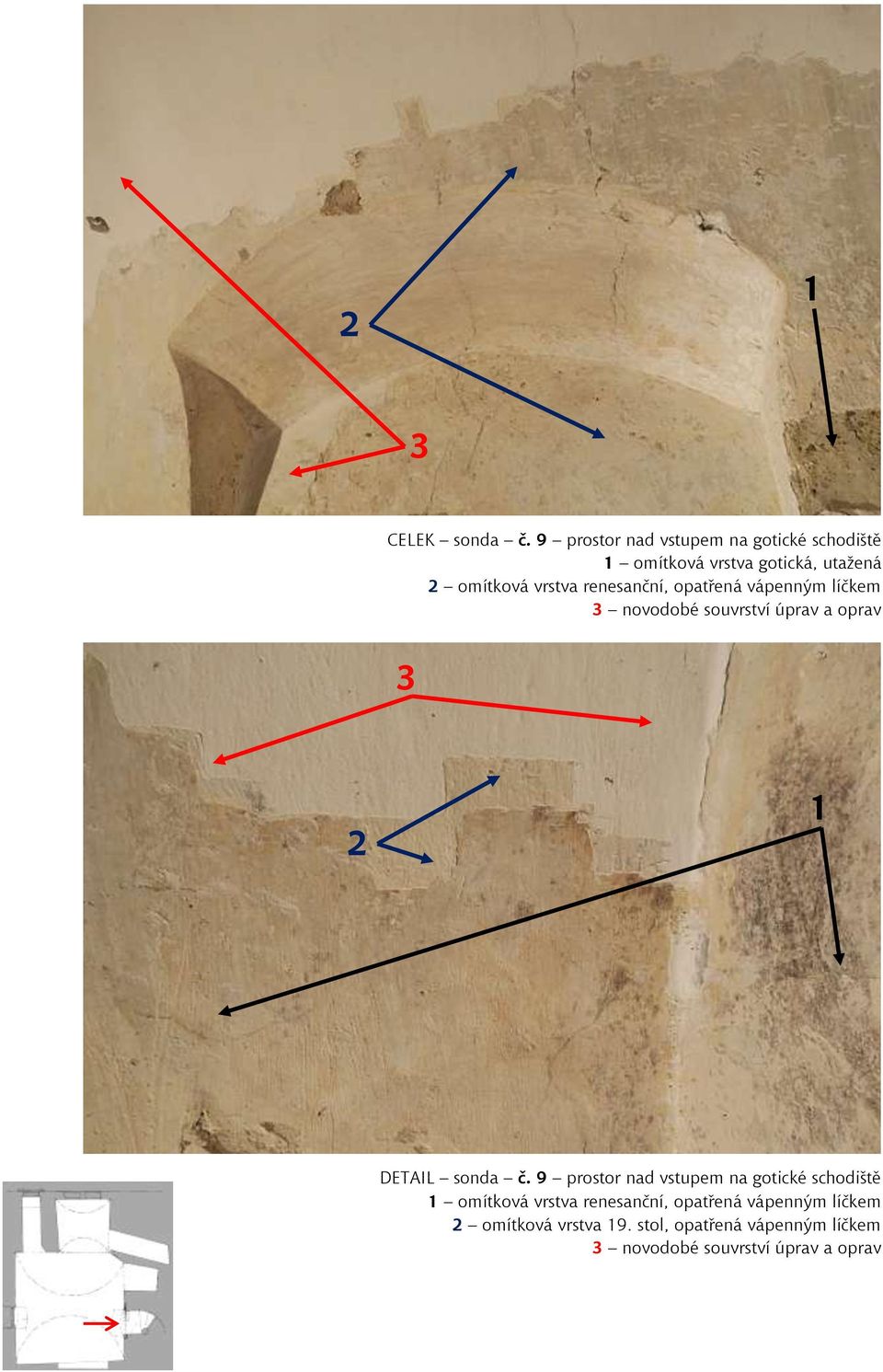 renesanční, opatřená vápenným líčkem novodobé souvrství úprav a oprav DETAIL sonda č.