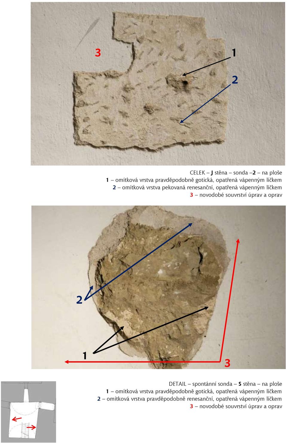 DETAIL spontánní sonda S stěna na ploše omítková vrstva pravděpodobně gotická, opatřená vápenným