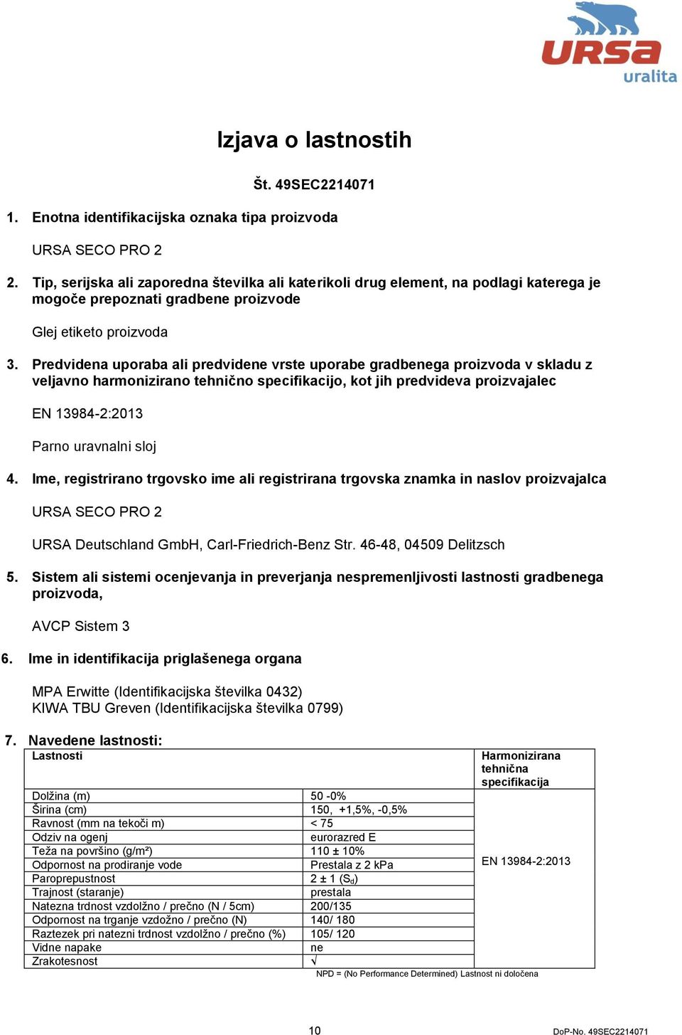 Predvidena uporaba ali predvidene vrste uporabe gradbenega proizvoda v skladu z veljavno harmonizirano tehnično specifikacijo, kot jih predvideva proizvajalec Parno uravnalni sloj 4.