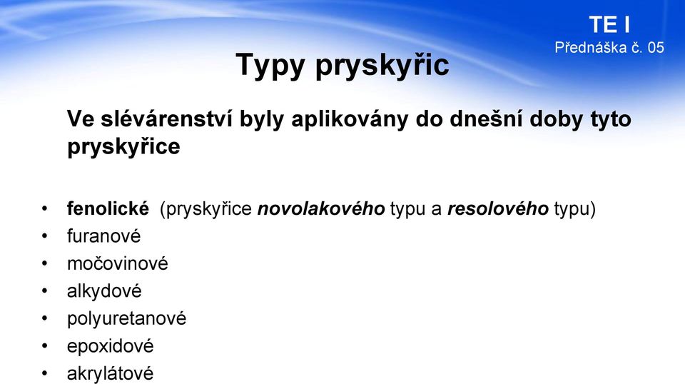 novolakového typu a resolového typu) furanové