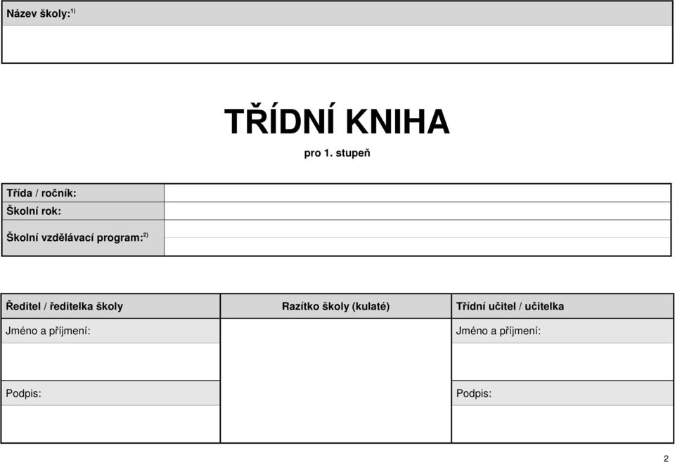 program: 2) Ředitel / ředitelka školy Razítko školy