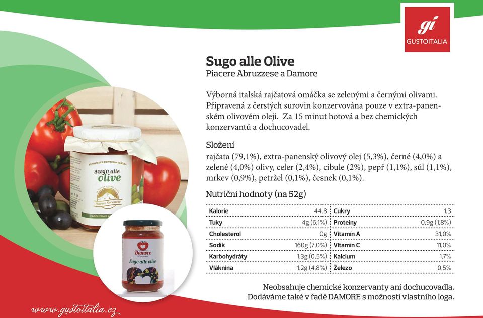 rajčata (79,1%), extra-panenský olivový olej (5,3%), černé (4,0%) a zelené (4,0%) olivy, celer (2,4%), cibule (2%), pepř (1,1%), sůl (1,1%), mrkev