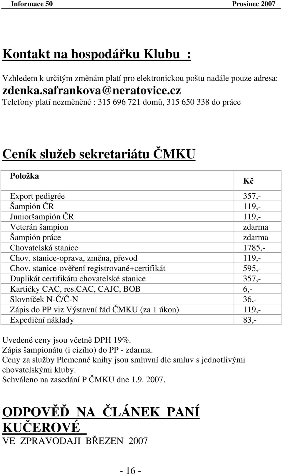 Šampión práce zdarma Chovatelská stanice 1785,- Chov. stanice-oprava, změna, převod 119,- Chov.