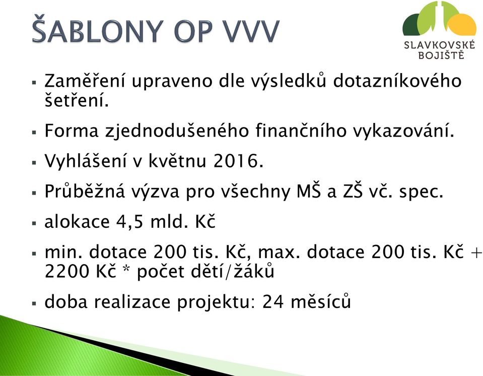 Průběžná výzva pro všechny MŠ a ZŠ vč. spec. alokace 4,5 mld. Kč min.