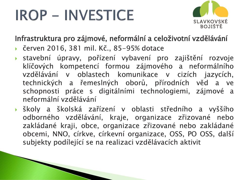 jazycích, technických a řemeslných oborů, přírodních věd a ve schopnosti práce s digitálními technologiemi, zájmové a neformální vzdělávání školy a školská zařízení v