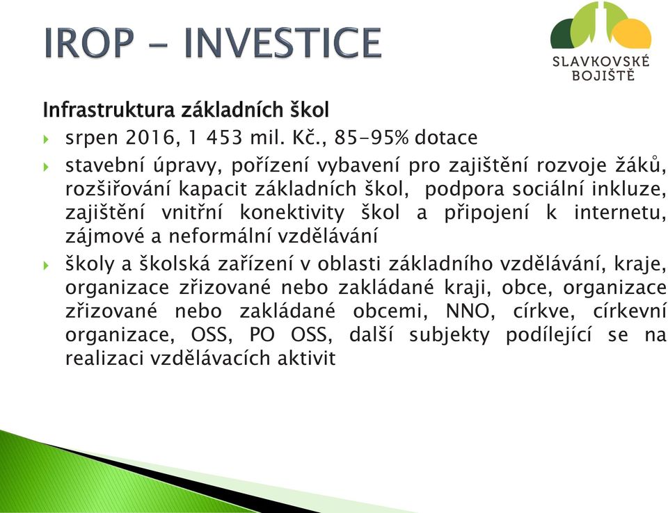 inkluze, zajištění vnitřní konektivity škol a připojení k internetu, zájmové a neformální vzdělávání školy a školská zařízení v oblasti