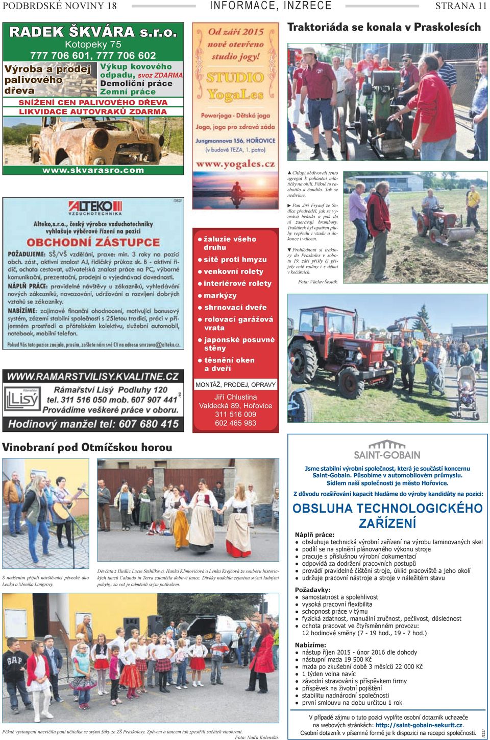 konala v Praskolesích /15/ www.skvarasro.com Chlapi obdivovali tento agregát k pohánění mlátičky na obilí. Pěkně to rachotilo a čoudilo. Tak se nedivíme.