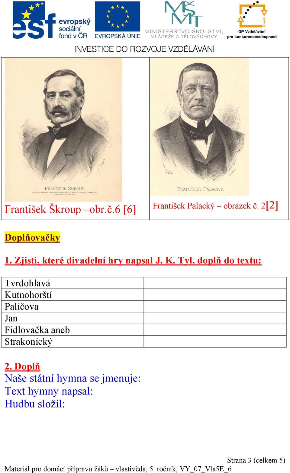 Tyl, doplň do textu: Tvrdohlavá Kutnohorští Paličova Jan Fidlovačka aneb