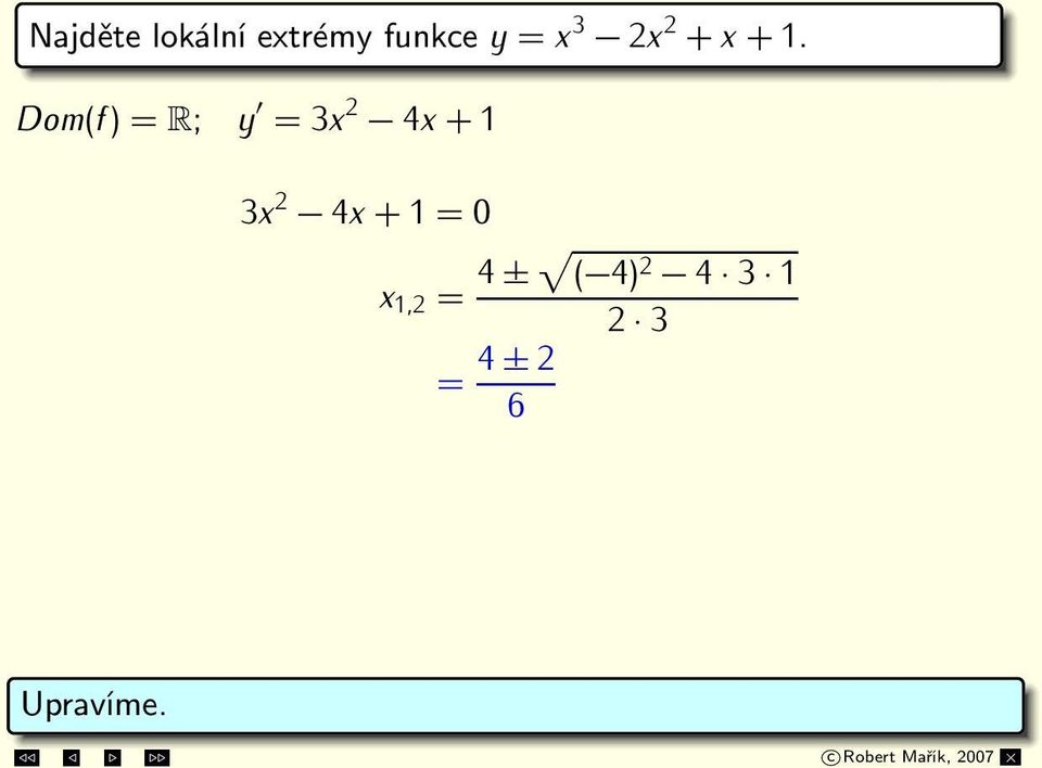 body: x 1 = 1, x 2 = 1 3 3x 2 4x + 1 = 0 x 1,2 = 4 ±