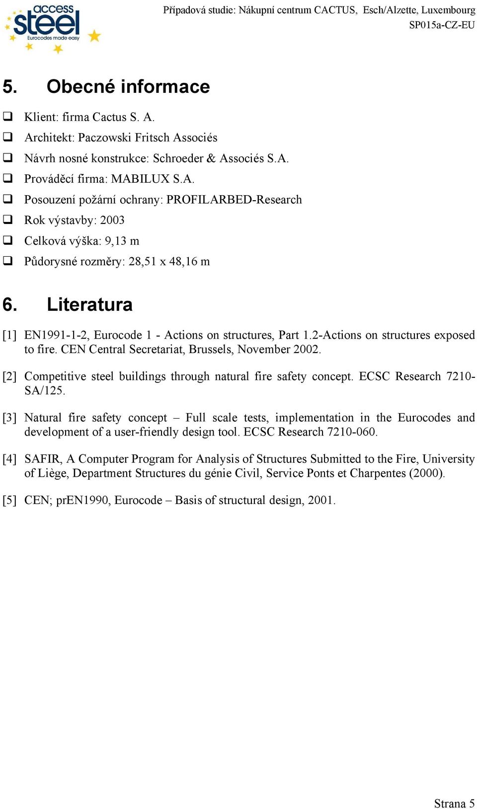 [2] Competitive steel buildings through natural fire safety concept. ECSC Research 7210- SA/125.