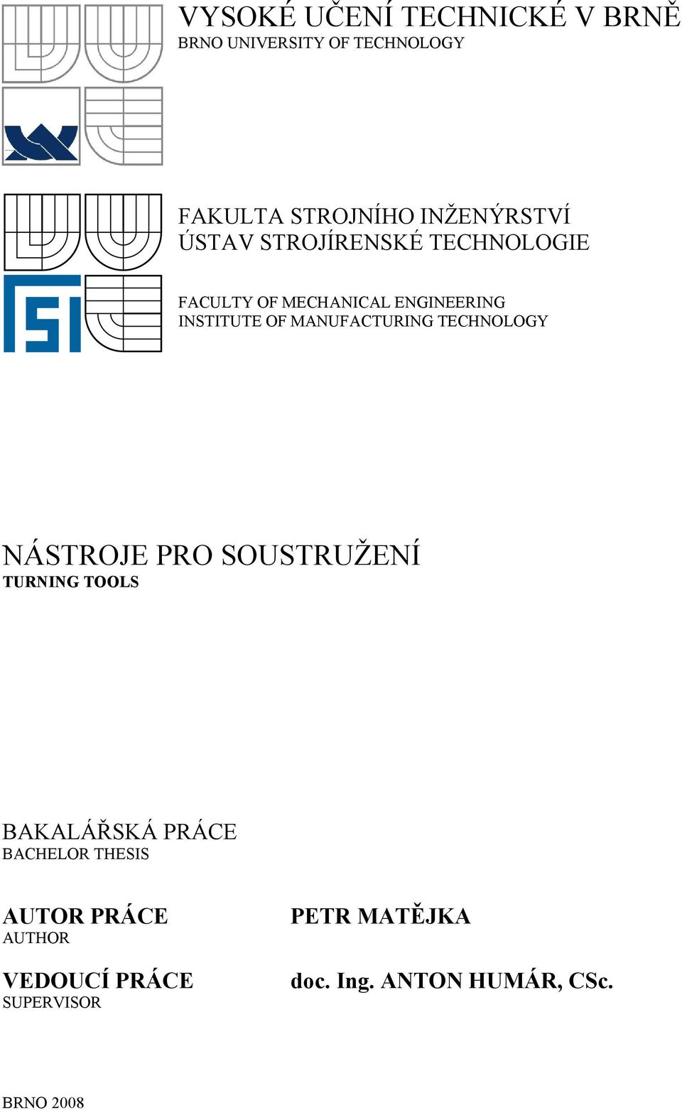 MANUFACTURING TECHNOLOGY NÁSTROJE PRO SOUSTRUŽENÍ TUR I G TOOLS BAKALÁŘSKÁ PRÁCE BACHELOR
