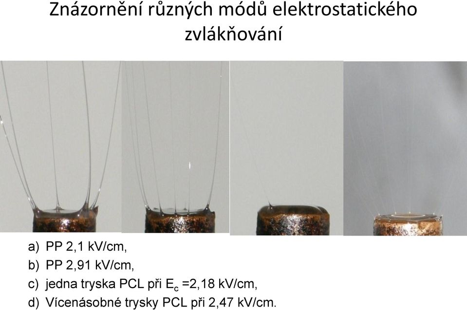 kv/cm, c) jedna tryska PCL při E c =2,18