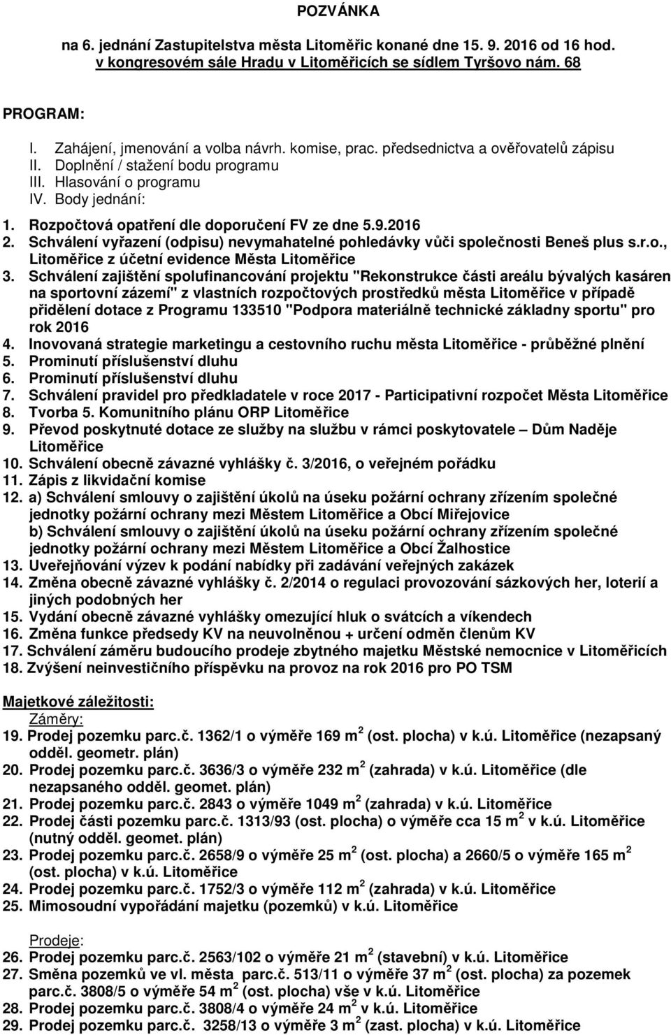 Schválení vyřazení (odpisu) nevymahatelné pohledávky vůči společnosti Beneš plus s.r.o., Litoměřice z účetní evidence Města Litoměřice 3.
