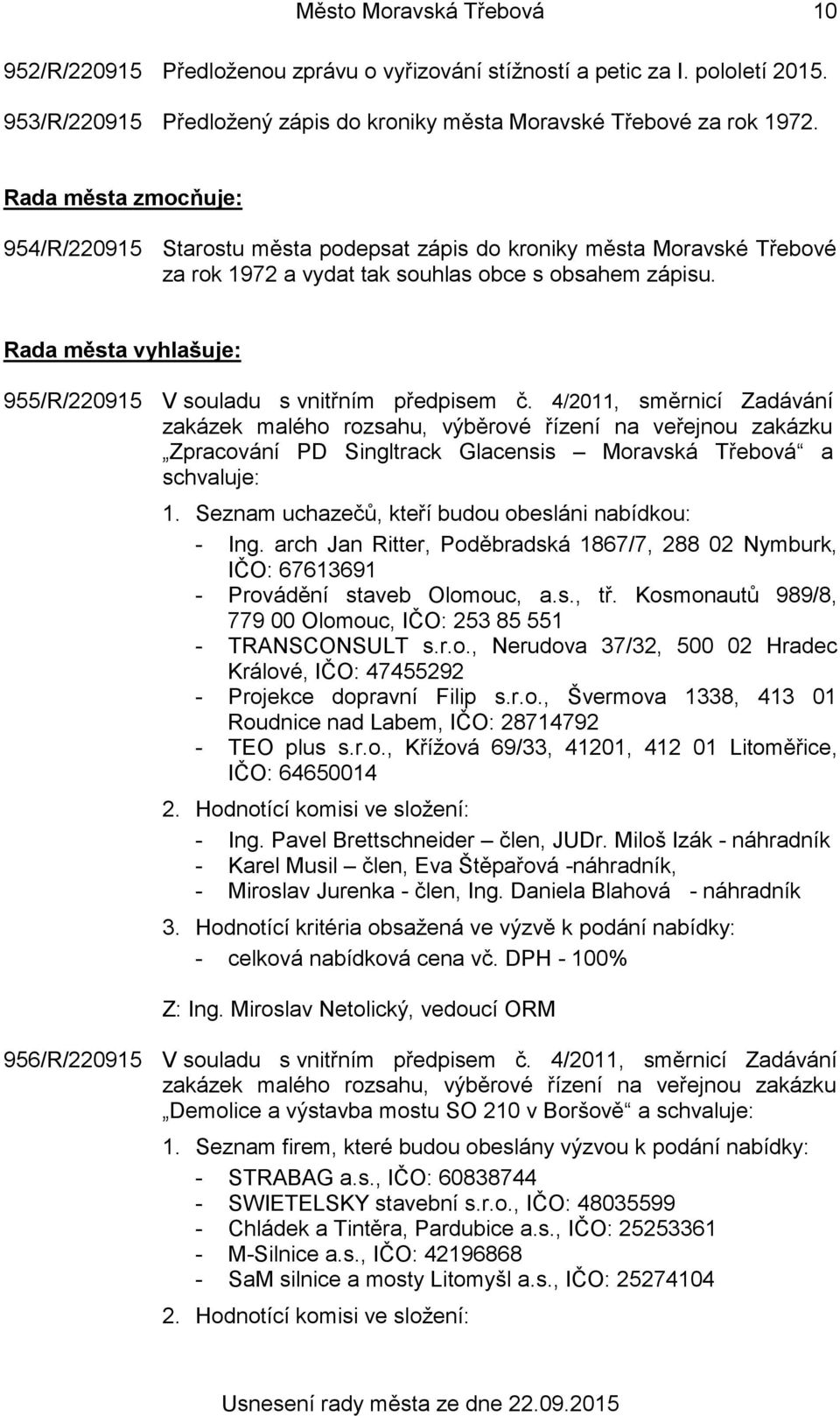 Rada města vyhlašuje: 955/R/220915 V souladu s vnitřním předpisem č.