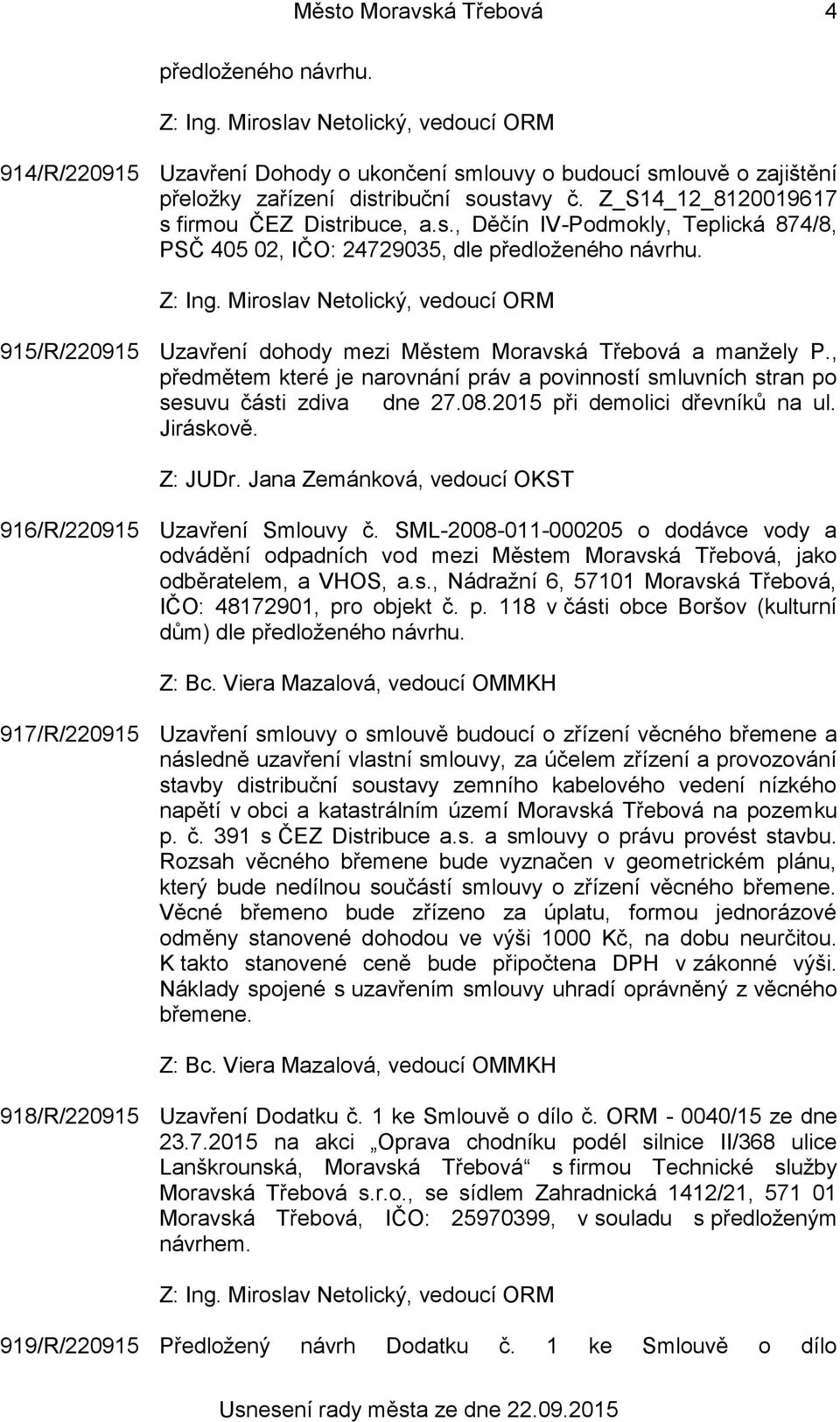 915/R/220915 Uzavření dohody mezi Městem Moravská Třebová a manžely P., předmětem které je narovnání práv a povinností smluvních stran po sesuvu části zdiva dne 27.08.2015 při demolici dřevníků na ul.