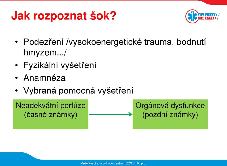 ../ Fyzikální vyšetření Anamnéza Vybraná pomocná vyšetření