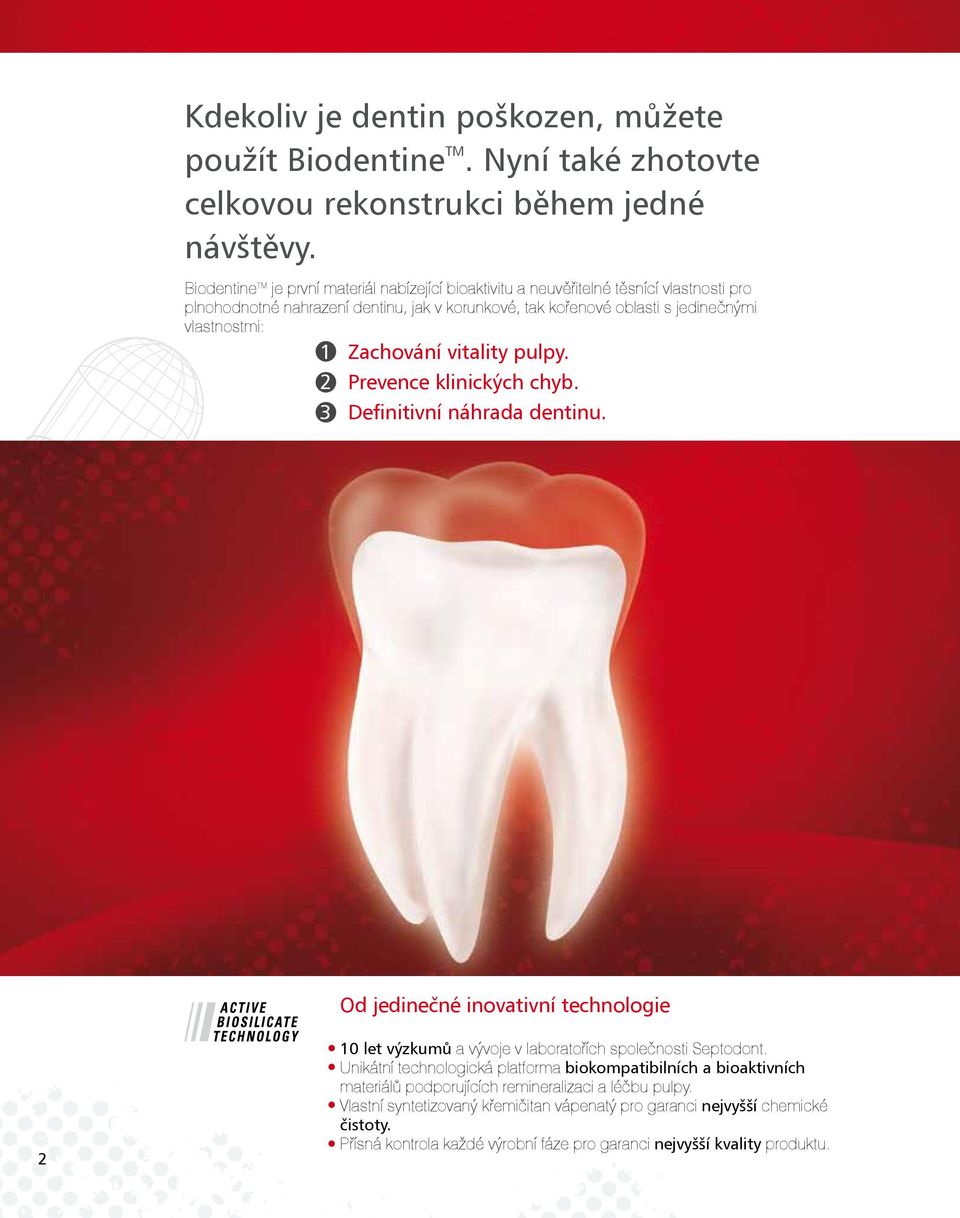 Zachování vitality pulpy. 2 Prevence klinických chyb. 3 Definitivní náhrada dentinu. Od jedinečné inovativní technologie 2 10 let výzkumů a vývoje v laboratořích společnosti Septodont.