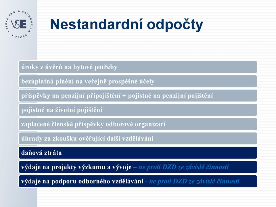 příspěvky odborové organizaci úhrady za zkoušku ověřující další vzdělávání daňová ztráta výdaje na projekty