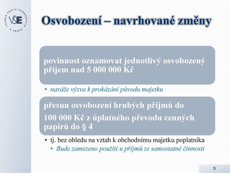 příjmů do 100 000 Kč z úplatného převodu cenných papírů do 4 tj.