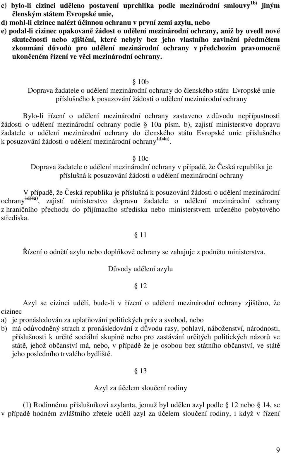 ochrany v předchozím pravomocně ukončeném řízení ve věci mezinárodní ochrany.