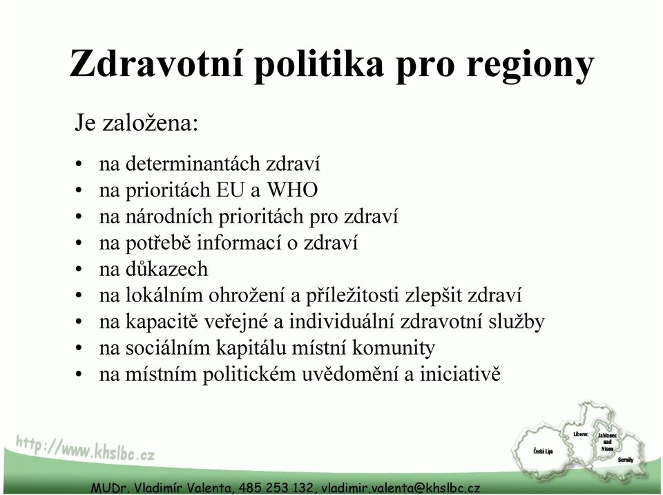 lokálním ohrožení a příležitosti zlepšit zdraví na kapacitě veřejné a individuální