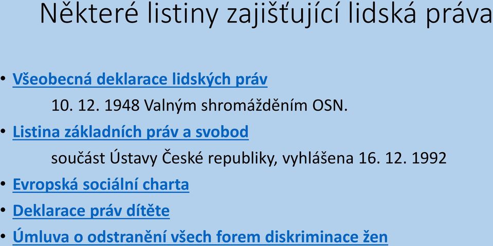Listina základních práv a svobod součást Ústavy České republiky,