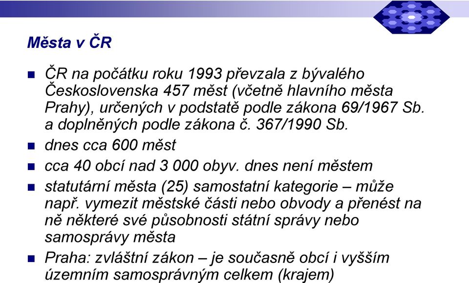 dnes není městem statutární města (25) samostatní kategorie může např.