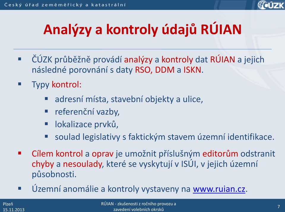 Typy kontrol: adresní místa, stavební objekty a ulice, referenční vazby, lokalizace prvků, soulad legislativy s