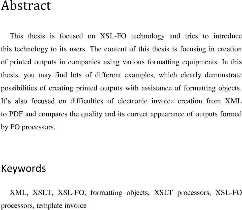 In this thesis, you may find lots of different examples, which clearly demonstrate possibilities of creating printed outputs with assistance of formatting objects.