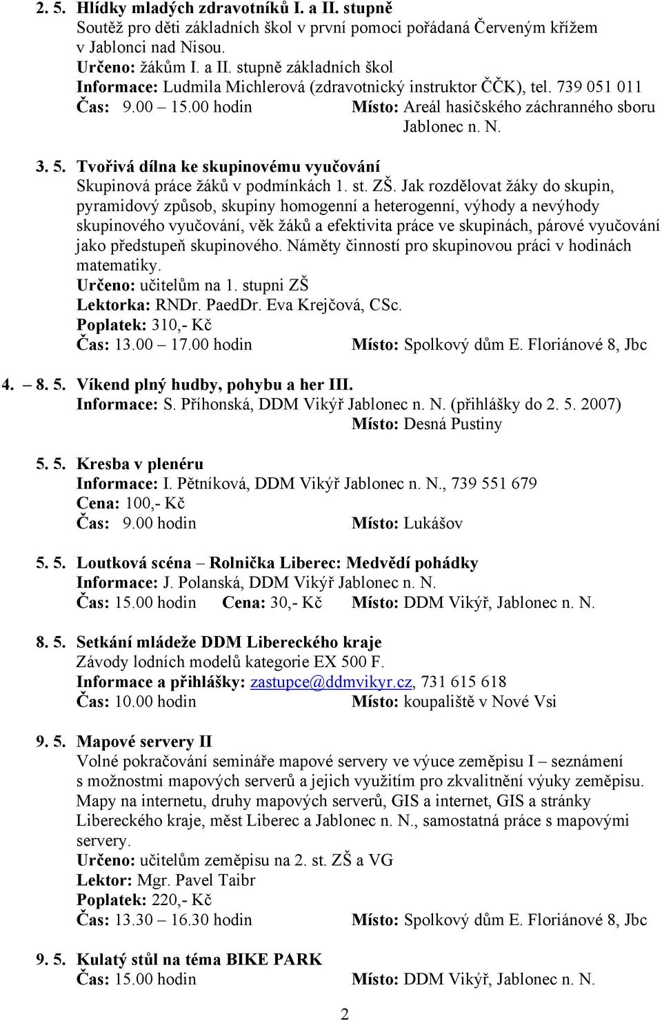 Jak rozdělovat žáky do skupin, pyramidový způsob, skupiny homogenní a heterogenní, výhody a nevýhody skupinového vyučování, věk žáků a efektivita práce ve skupinách, párové vyučování jako předstupeň
