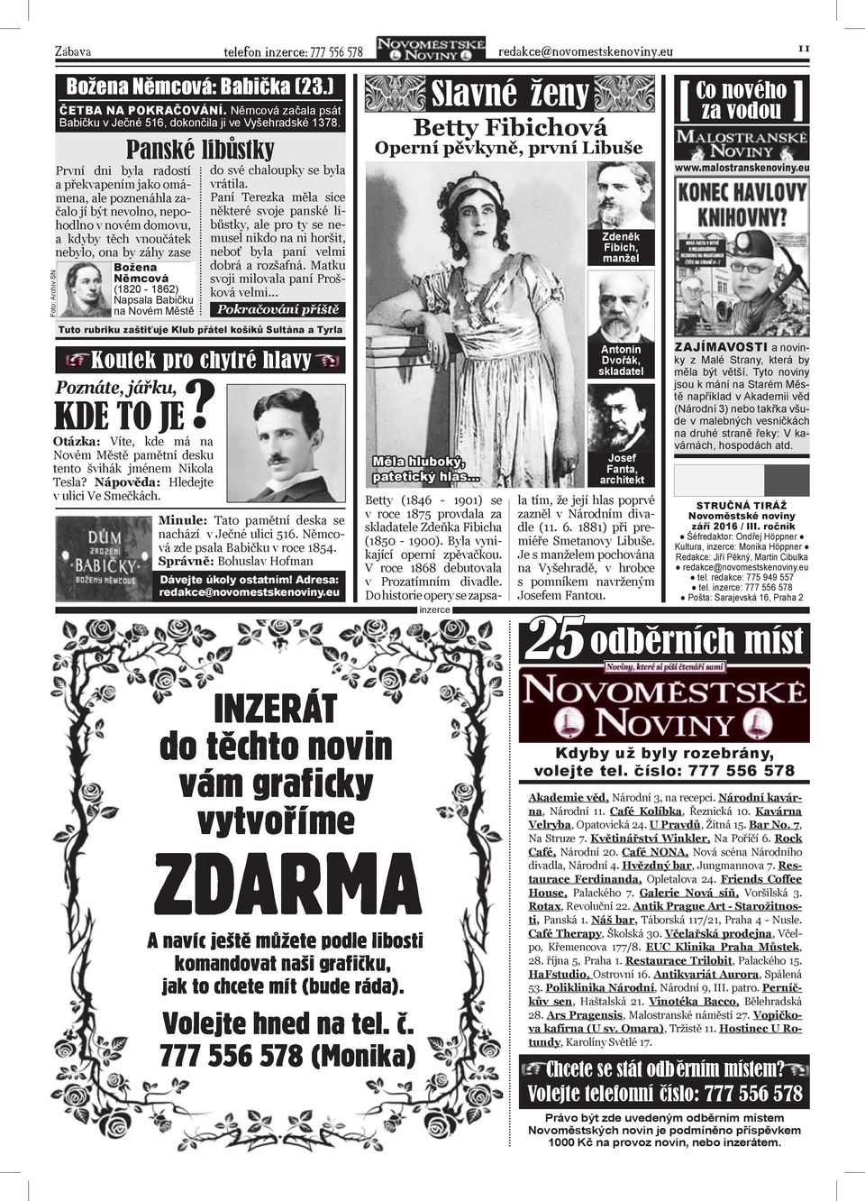 Babičku na Novém Městě Foto: Archiv SN Zabava telefon inzerce: 777 556 578 redakce@novomestskenoviny.eu do své chaloupky se byla vrátila.