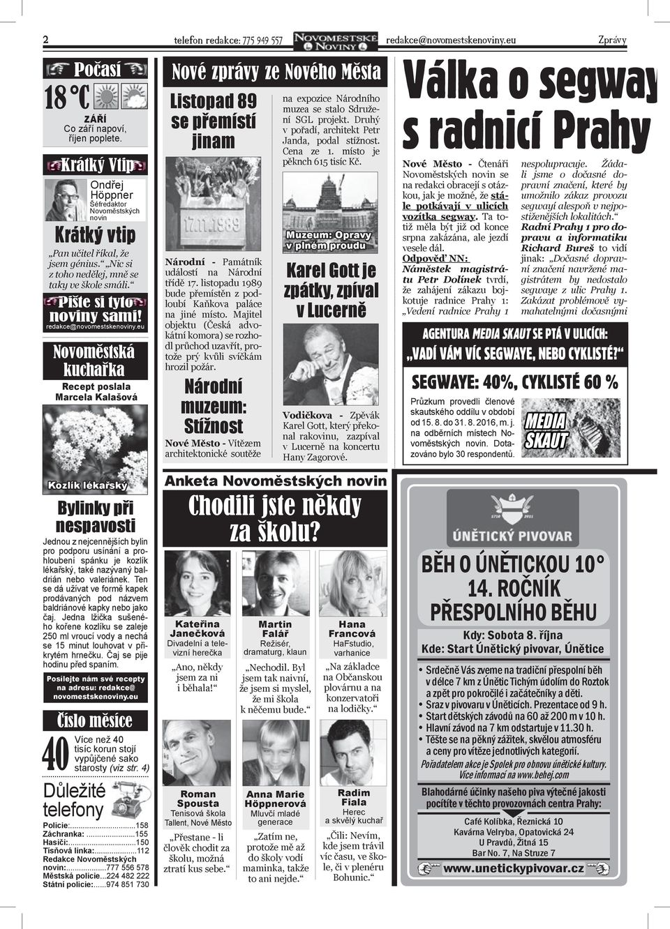 redakce@novomestskenoviny.eu Novoměstská kuchařka Recept poslala Marcela Kalašová Nové zprávy ze Nového Města Listopad 89 se přemístí jinam Národní - Památník událostí na Národní třídě 17.