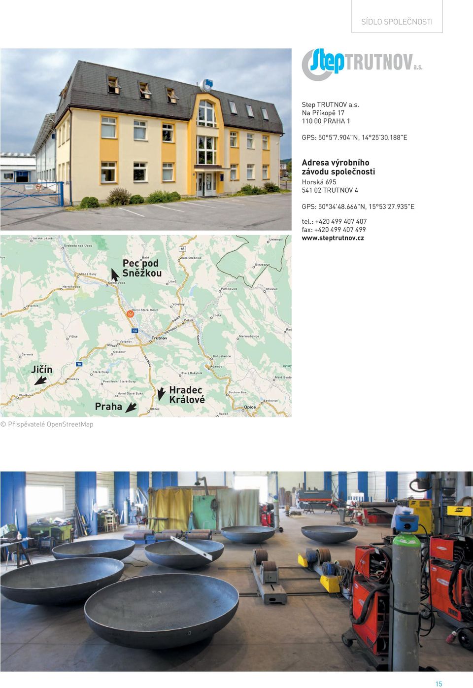 188"E Adresa výrobního závodu společnosti Horská 695 541 02 TRUTNOV 4 GPS: 50 34'48.