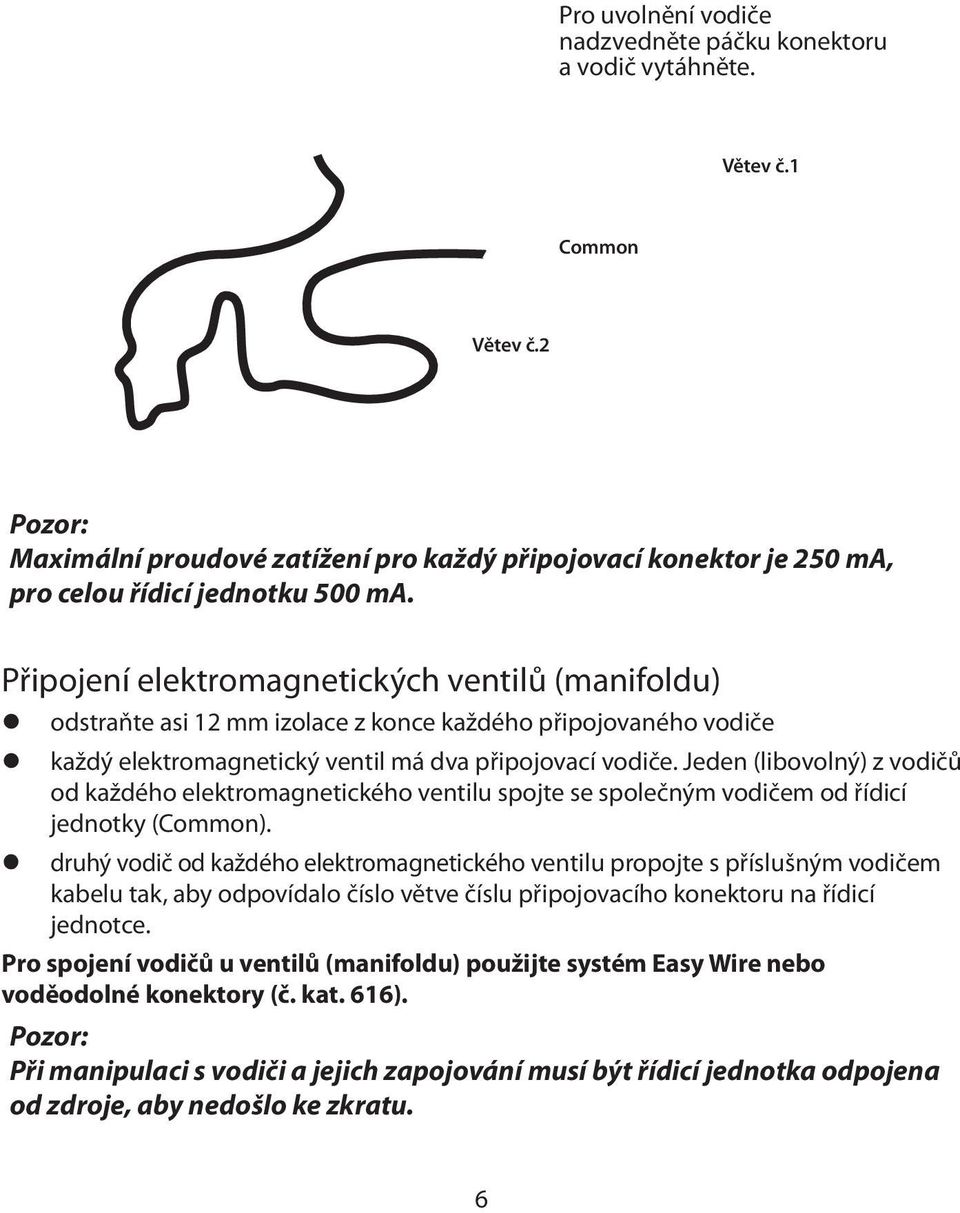 Připojení elektromagnetických ventilů (manifoldu) z odstraňte asi 12 mm izolace z konce každého připojovaného vodiče z každý elektromagnetický ventil má dva připojovací vodiče.