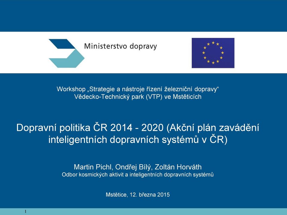 inteligentních dopravních systémů v ČR) Martin Pichl, Ondřej Bílý, Zoltán