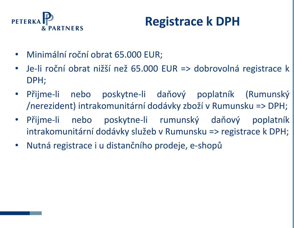 /nerezident) intrakomunitární dodávky zboží v Rumunsku => DPH; Přijme-li nebo poskytne-li rumunský