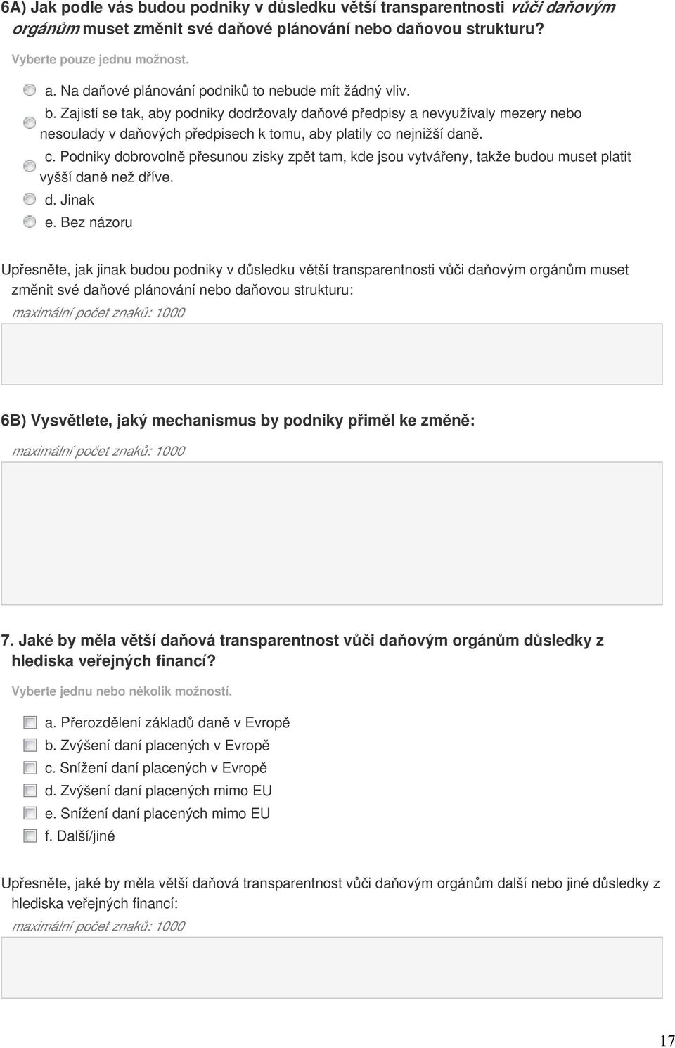 Zajistí se tak, aby podniky dodržovaly daňové předpisy a nevyužívaly mezery nebo nesoulady v daňových předpisech k tomu, aby platily co