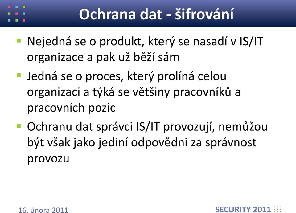 organizaci a týká se většiny pracovníků a pracovních pozic Ochranu dat