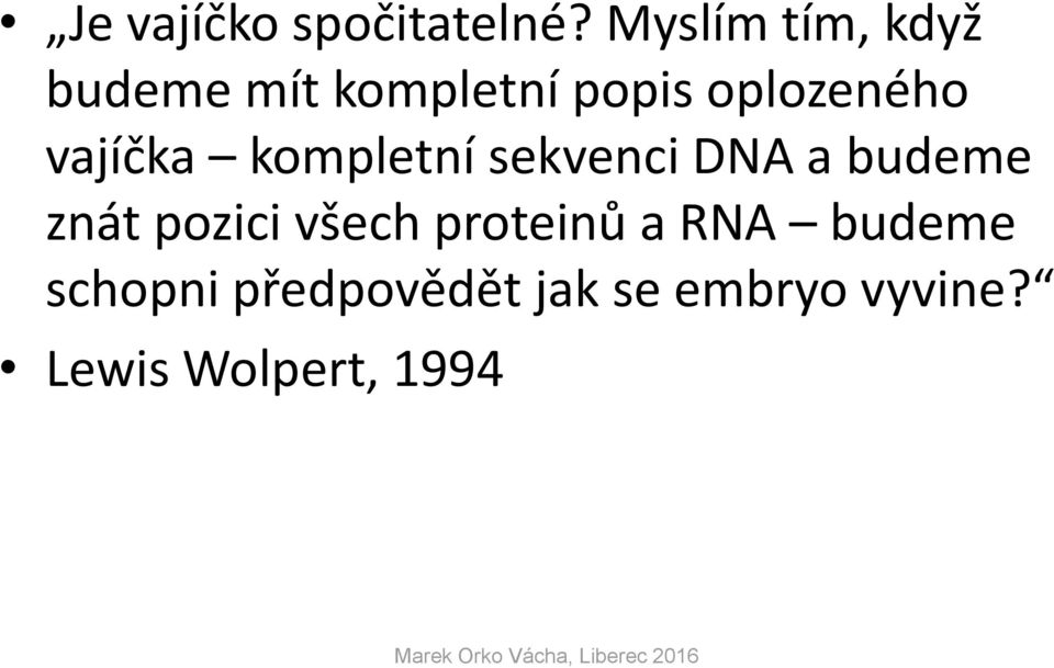 vajíčka kompletní sekvenci DNA a budeme znát pozici