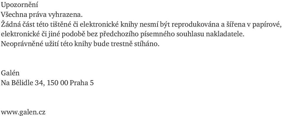 šířena v papírové, elektronické či jiné podobě bez předchozího písemného