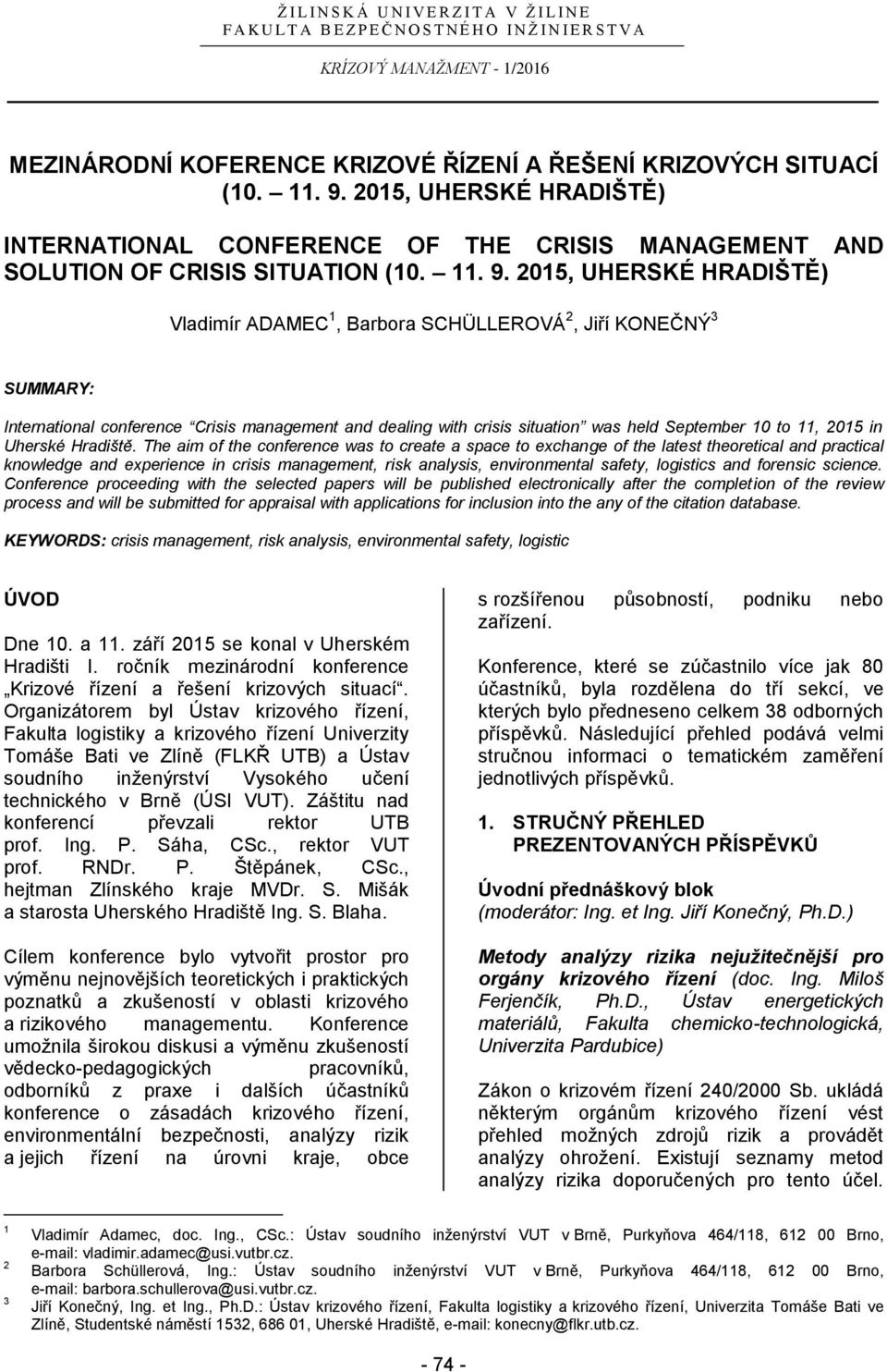 2015, UHERSKÉ HRADIŠTĚ) INTERNATIONAL CONFERENCE OF THE CRISIS MANAGEMENT AND SOLUTION OF CRISIS SITUATION (10. 11. 9.