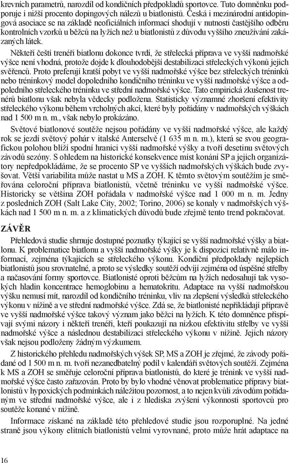 zneužívání zakázaných látek.